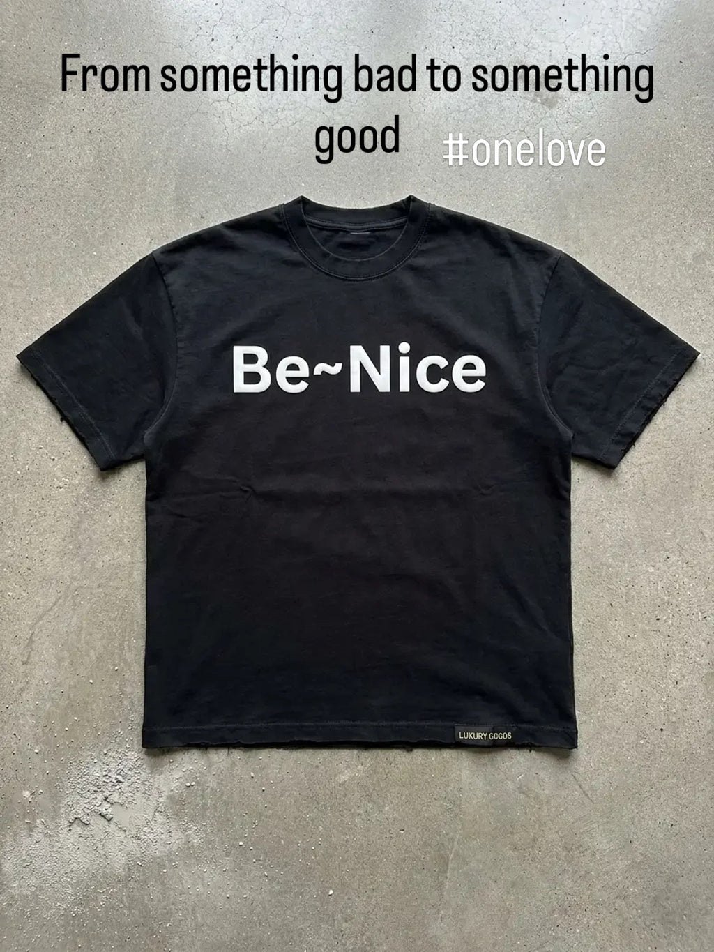 Be-Nice T-Shirt Unisex